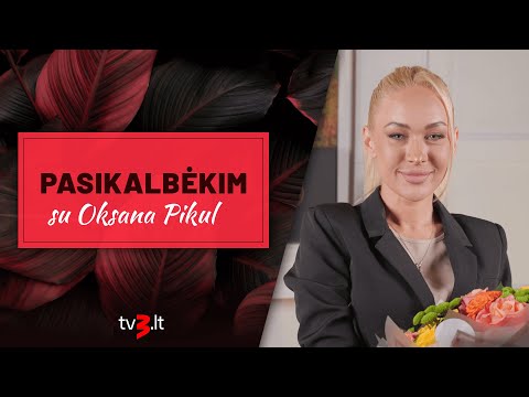 PASIKALBĖKIM. Oksana Pikul – apie skyrybas: viskas pačiame įkarštyje