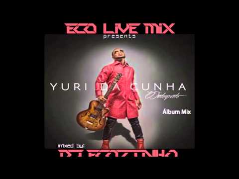 Yuri Da Cunha   O Interprete 2015 Album Mix   Eco Live Mix Com Dj Ecozinho