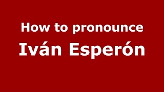 How to pronounce Iván Esperón