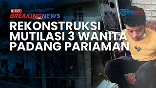 BREAKING NEWS: Polisi Gelar Rekonstruksi Pembunuhan Berantai & Mutilasi 3 Wanita di Padang Pariaman