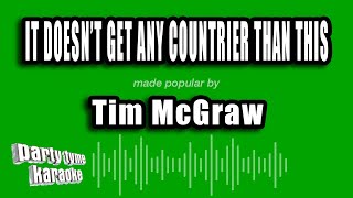Tim McGraw - It Doesn't Get Any Countrier Than This (Karaoke Version)