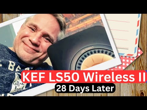 KEF LS50 Wireless II Review (28 Days Later)