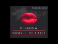 Rihanna Kiss It Better CLEAN Lyrics In Description