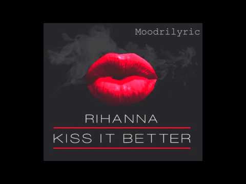 Rihanna - Kiss It Better [CLEAN + Lyrics In Description]