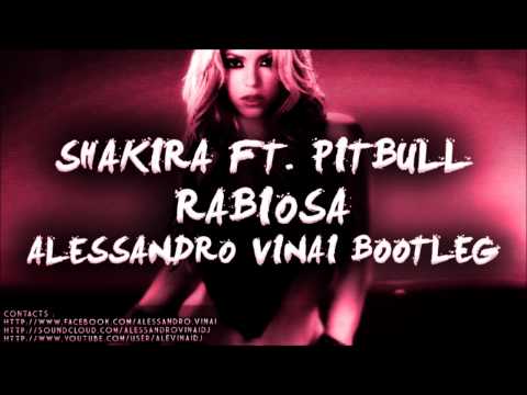 Shakira Ft. Pitbull - Rabiosa (Alessandro Vinai Bootleg)