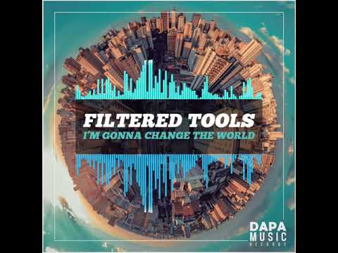 Filtered Tools -  I'm Gonna Change The World