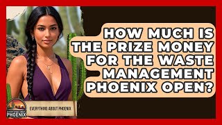 How Much Is The Prize Money For The Waste Management Phoenix Open - Everything About Phoenix