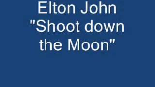 &quot;Shoot down the Moon&quot; Elton John
