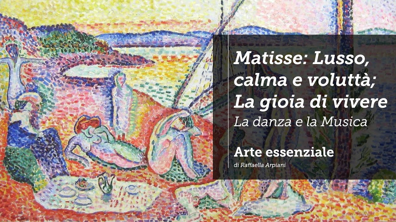 Matisse: Lusso, calma e voluttà; La gioia di vivere; La danza (I e II); La Musica
