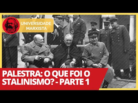 Palestra: O que foi o Stalinismo? - Parte 1 - Universidade Marxista nº332
