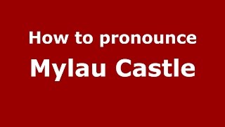 How to pronounce Mylau Castle