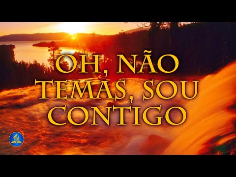Hinário Adventista 355 - OH, NÃO TEMAS, SOU CONTIGO