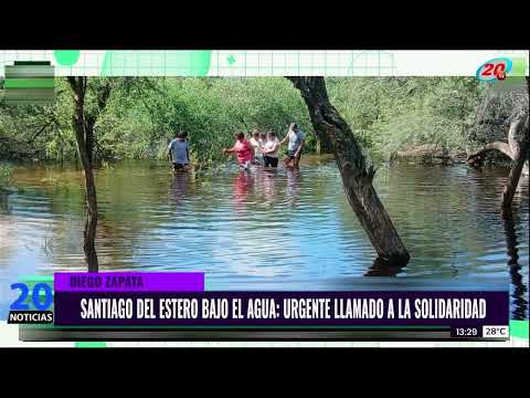 SANTIAGO DEL ESTERO BAJO EL AGUA, URGENTE LLAMADO A LA SOLIDARIDAD