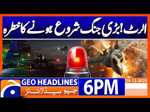 𝐏𝐚𝐤-𝐈𝐧𝐝𝐢𝐚 𝐖𝐀𝐑..!! - 𝐀𝐥𝐞𝐫𝐭 | Headlines Geo News 6 PM (29 December 2025)