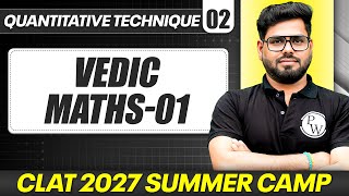 Quantitative Techniques  02 : Vedic Maths-01 | CLAT Summer Camp 2027