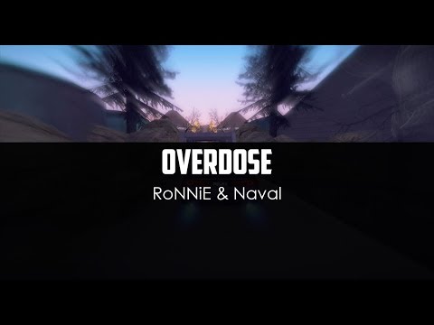 RoNNiE ft. Naval - Overdose