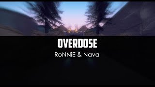 RoNNiE ft. Naval - Overdose