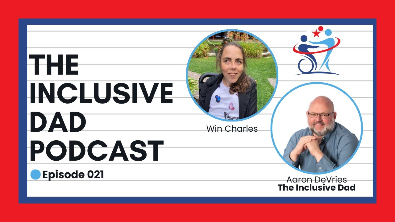 Advocacy in Action: A Guide to True Inclusion with Win Charles - Episode 21