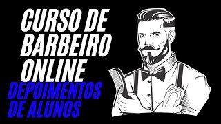 CURSO DE BARBEIRO ONLINE FUNCIONA?  VEJAM OS  DEPOIMENTOS DOS ALUNOS.