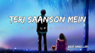 Download lagu Teri Saanson Mein [Speed Up   Reverb] Best Music || Soothing Songs Lofi || New lofi music 2025 mp3