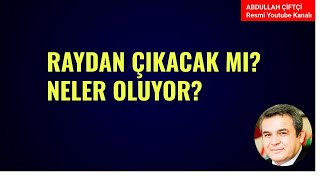 RAYDAN ÇIKACAK MI?