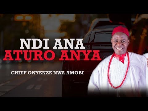 NDI ANA ATURO ANYA | Chief Onyenze Nwa Amobi - Nigerian Highlife Music