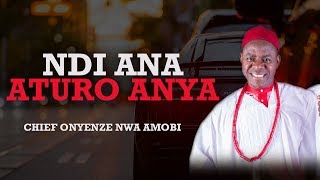 NDI ANA ATURO ANYA Chief Onyenze Nwa Amobi Nigeria