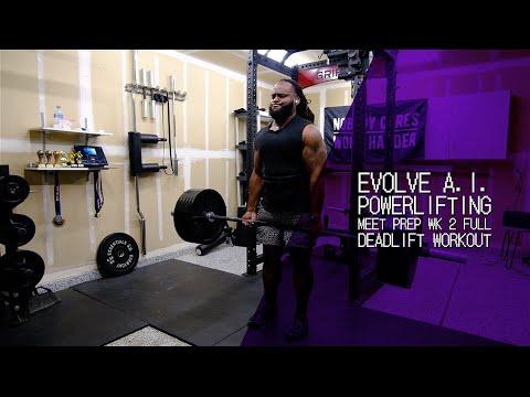 Evolve A.I. Powerlifting Meet Prep Wk2  Full Deadlift Workout