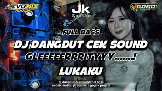 Download lagu DJ DANGDUT CEK SOUND - LUKAKU‼️TERBARU GLEERRITY 2025 - EVONIX AUDIO - JK COUSTIC - GOGOK PROJECT mp3