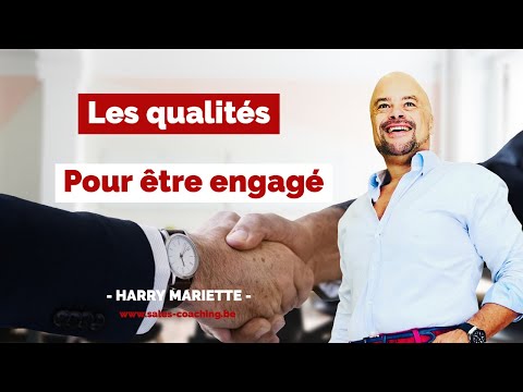Quelles sont les qualités pour être engagé