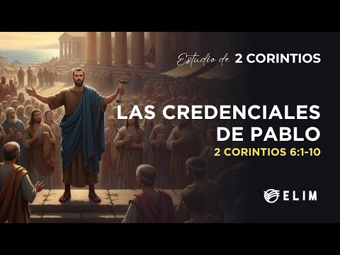 Las credenciales de Pablo | 2 Corintios 6:1-10 | Estudio Bíblico
