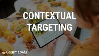Contextual Targeting with Gourmet Ads for Food Brands and Supermarkets