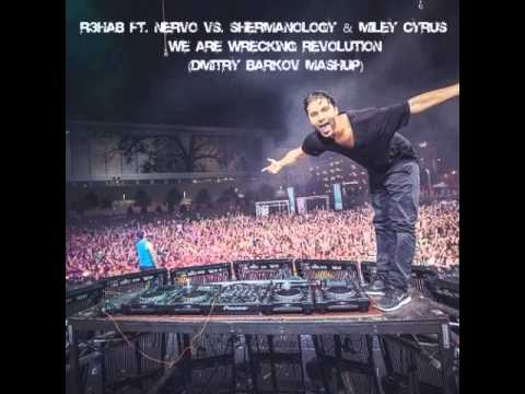 R3hab ft  Nervo Vs  Shermanology & Miley Cyrus   We Are Wrecking Revolution Dmitry Barkov mashup