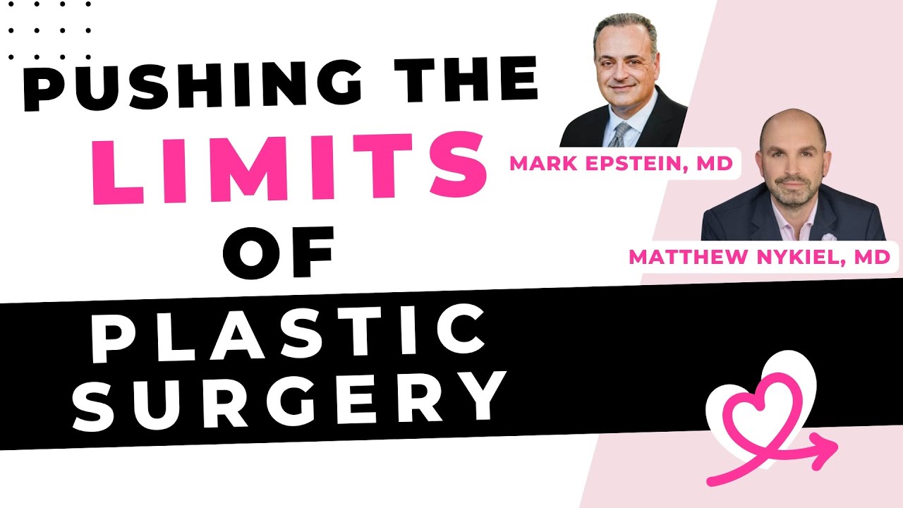 Pushing the limits of what's possible in plastic surgery [Matthew Nykiel, MD & Mark Epstein, MD]