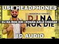 Dj Na Rok Die (8D Audio) || Khasa Aala Chahar || 3D Audio || 8D Song || 3D Song