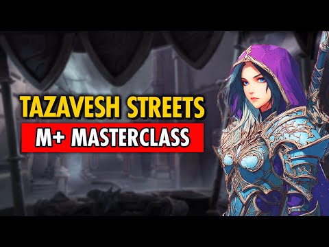 ULTIMATE Guide to Tazavesh Streets M+ | TWW Season 3