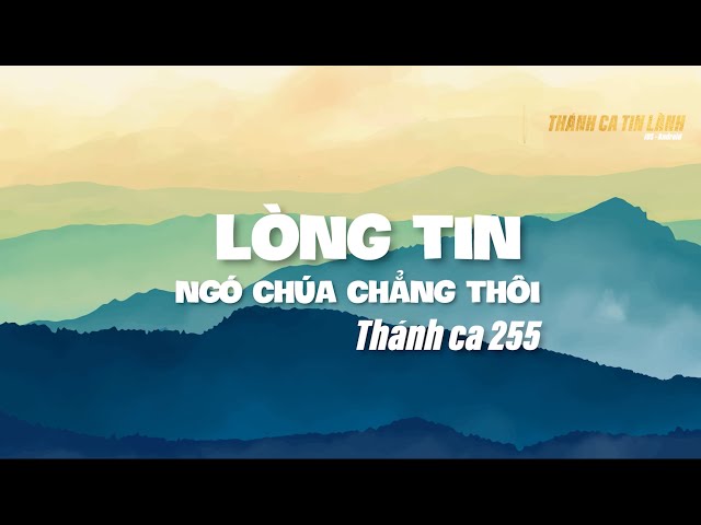 THÁNH CA 255 | LÒNG TIN NGÓ CHÚA CHẲNG THÔI | KARAOKE THÁNH CA TIN LÀNH