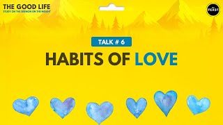 TALK 06: HABITS OF LOVE