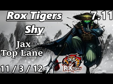 Rox Tigers Shy as Jax Top Lane Korea Full Gameplay S7