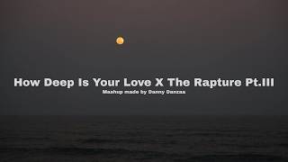 Download lagu How Deep Is Your Love x The Rapture Pt.III (Calvin Harris X Keinemusik)(Mashup Made by Danny Danzaa) mp3 Download lagu How Deep Is Your Love x The Rapture Pt.III (Calvin Harris X Keinemusik)(Mashup Made by Danny Danzaa) mp3