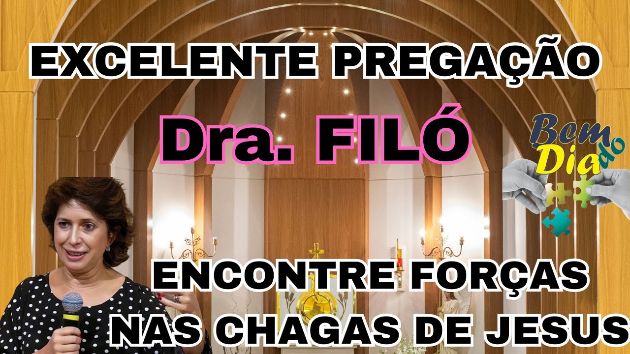 EXCELENTE PREGAÇÃO! - Encontre Força nas Chagas de Jesus! - Dra Filó - #11HP