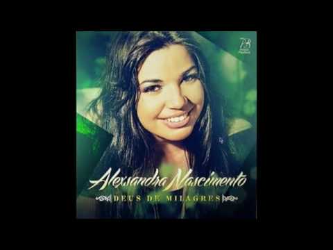 Alexsandra Nascimento - Cd Completo - Deus de Milagres