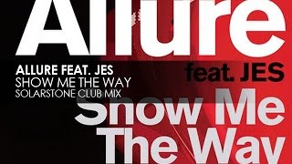 Allure featuring JES - Show Me The Way (Solarstone Club Mix)