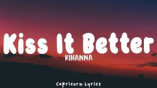 Rihanna - Kiss It Better (Lyrics)