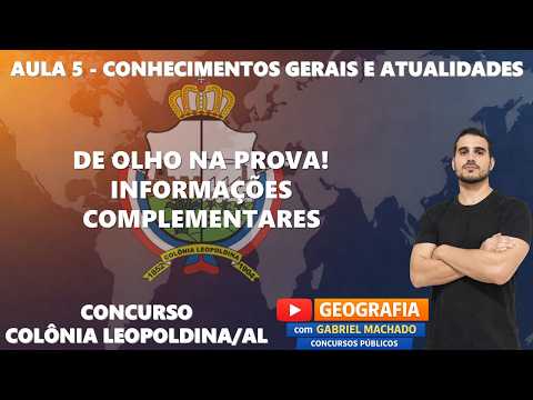 AULA 5 | CONCURSO COLÔNIA LEOPOLDINA/AL | DE OLHO NA PROVA! INFORMAÇÕES COMPLEMENTARES