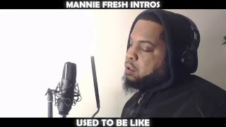 MANNIE FRESH INTROS USED TO BE LIKE