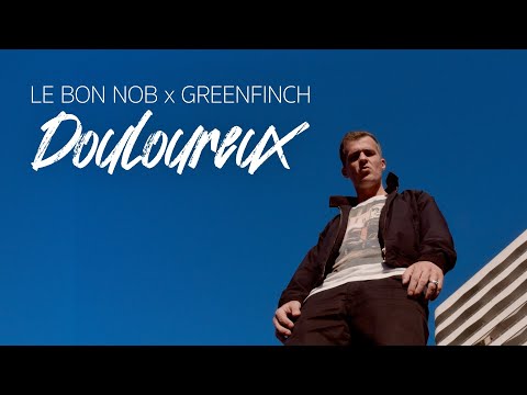 LE BON NOB x GREENFINCH - DOULOUREUX