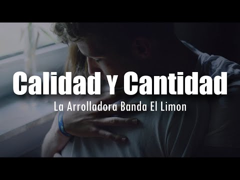 [LETRA] La Arrolladora Banda El Limon - Calidad Y Cantidad