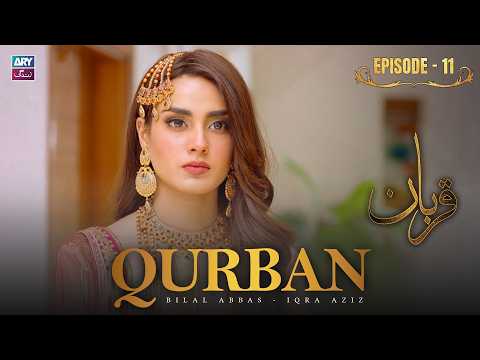 Qurban Episode 11 | Bilal Abbas | Iqra Aziz | ARY Zindagi Drama