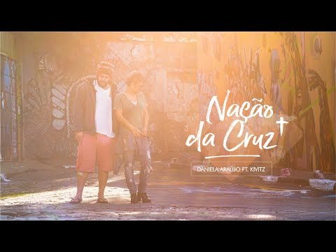 Daniela Araújo ft. KIVITZ - Nação da Cruz  (Vídeo Oficial)